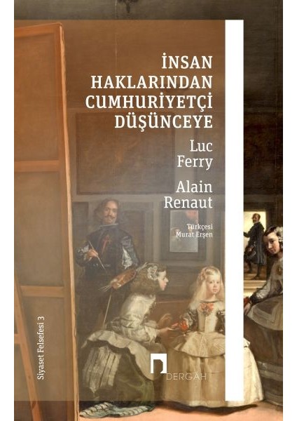 Insan Haklarından Cumhuriyetçi Düşünceye - Siyaset Felsefesi 3