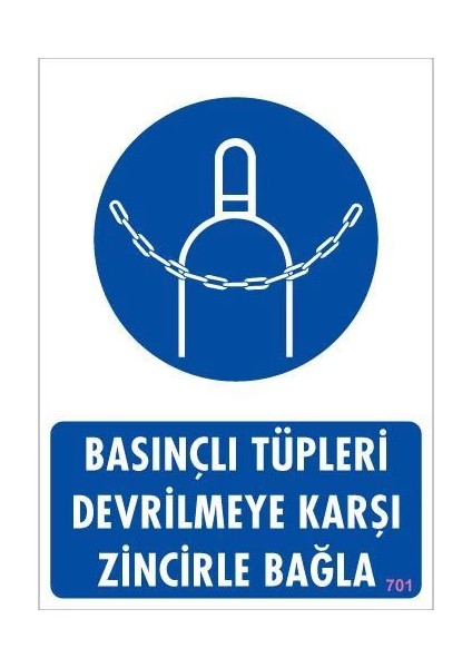 Basınçlı Tüpleri Devrilmeye Karşı Zincirle Uyarı Levhası 25X35 Kod: 701