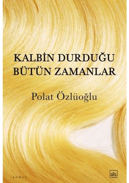Kalbin Durduğu Bütün Zamanlar