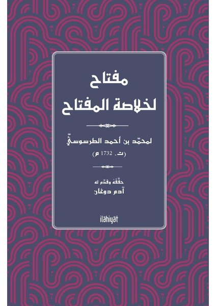 Miftâh Li Hulâsati'l Miftâh (Tenkitli Neşir)