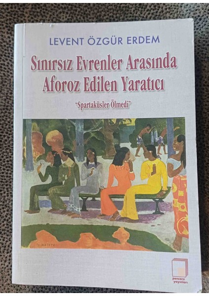Sınırsız Evrenler Arasında Aforoz Edilen Yaratıcı: Spartaküsler Ölmedi 2007 Yili 1,baski 445 Sayfa Cok Temiz Kondisyonda