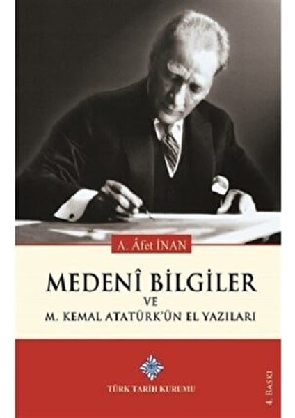 Medeni Bilgiler ve Mustafa Kemal Atatürk'ün El Yazıları Ayşe Afet Inan