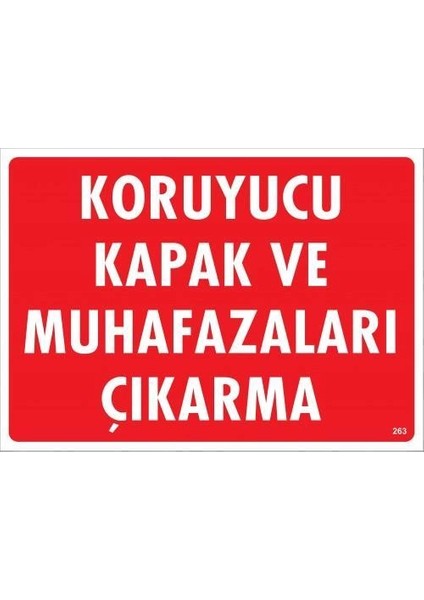 Koruyucu Kapak ve Muhafazaları Çıkarma Uyarı Levhası 25X35 KOD:263