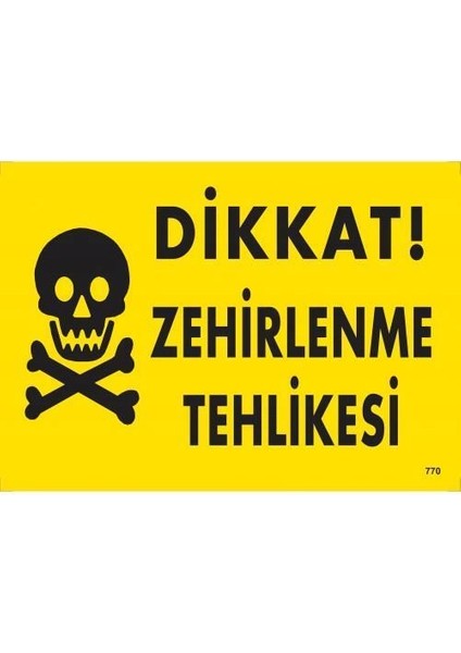 Dikkat Zehirlenme Tehlikesi Uyarı Levhası 25X35 KOD:770