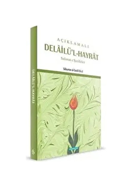 Açıklamalı Delailü'l-Hayrat - Ebu Abdullah Muhammed B. Süleyman El-Cezuli 9786055455408