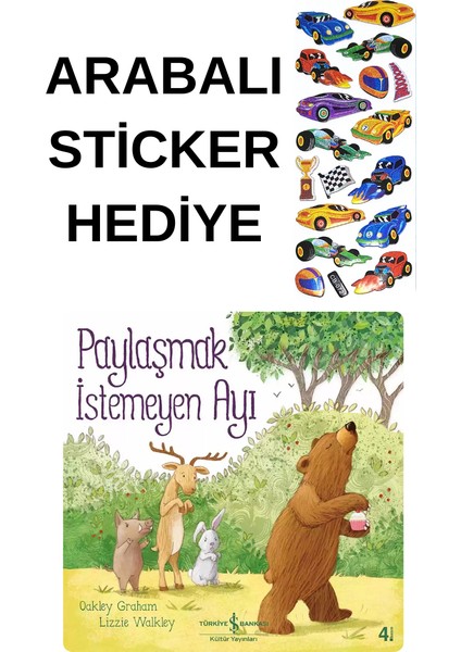 Arabalı Sticker Hediyeli - Okul Öncesi Resimli Kitaplar Masal - Paylaşmak Istemeyen Ayı