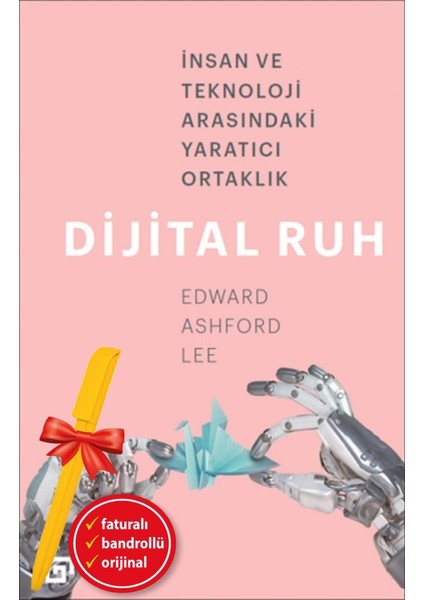 Alfa Kalem+ Dijital Ruh: Insan ve Teknoloji Arasındaki Yaratıcı Ortaklık (Edward Ashford Lee) Yeni