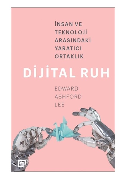 Alfa Kalem+ Dijital Ruh: Insan ve Teknoloji Arasındaki Yaratıcı Ortaklık (Edward Ashford Lee) Yeni fırsatları