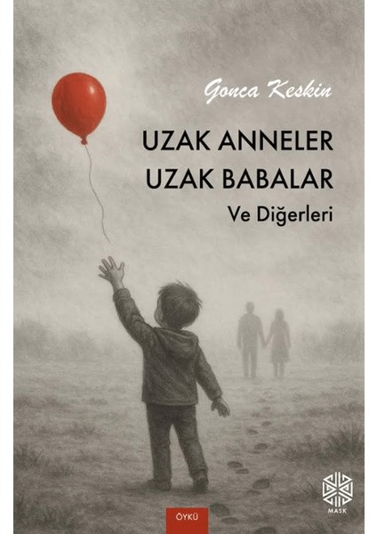 Uzak Anneler Uzak Babalar ve Diğerleri