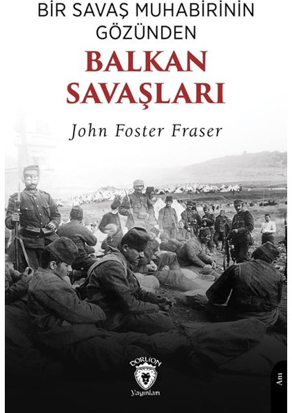 Bir Savaş Muhabirinin Gözünden Balkan Savaşları