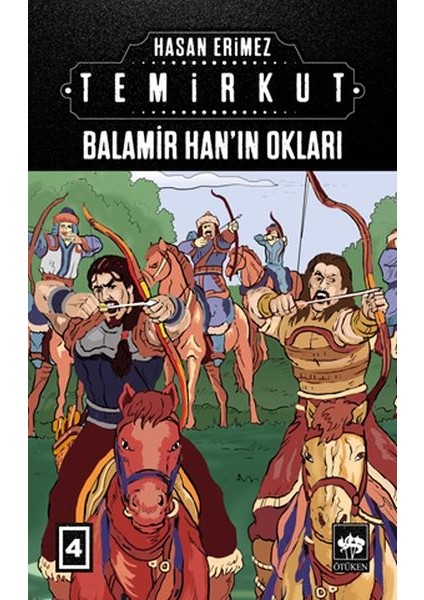 Temirkut 4 - Balamir Han’ın Okları