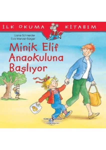 Ilk Okuma Kitabım - Minik Elif Anaokuluna Başlıyor