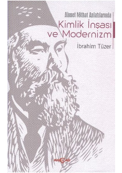 Ahmet Mithat Anlatılarında Kimlik Inşası ve Modernizm