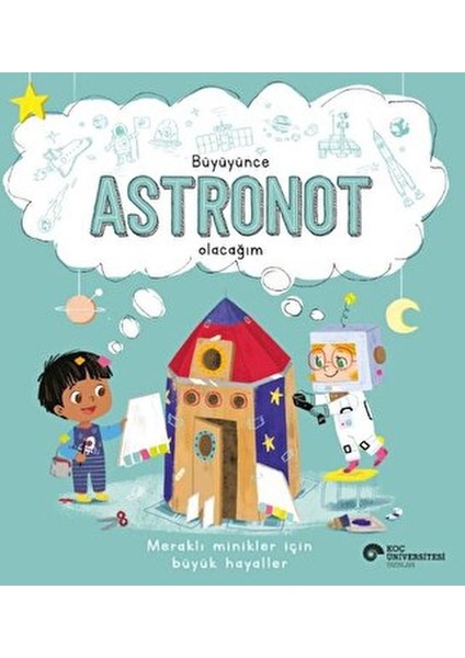 Büyüyünce Astronot Olacağım