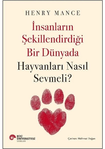Insanların Şekillendirdiği Bir Dünyada Hayvanları Nasıl Sevmeli?