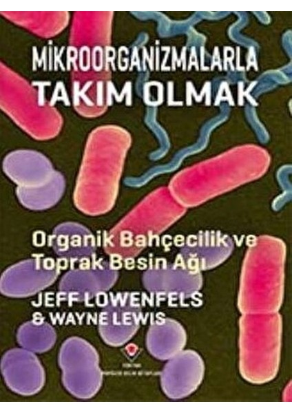 Mikroorganizmalarla Takım Olmak - Organik Bahçecilik ve Toprak Besin Ağı