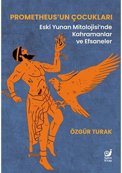 Prometheus’un Çocukları (Eski Yunan Mitolojisi’nde Kahramanlar ve Efsaneler)