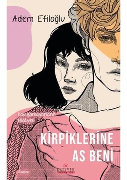 Kirpiklerine As Beni - Kavuşamayanların Hikayesi