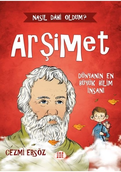 Nasıl Dâhi Oldum? Arşimet - Dünyanın En Büyük Bilim Insanı