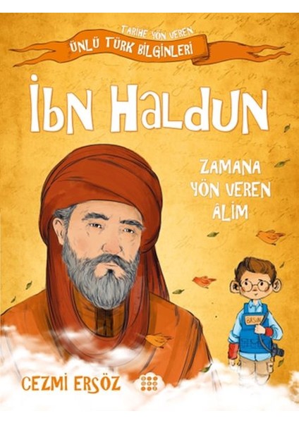 Tarihe Yön Veren Ünlü Türk Bilginleri - Ibn Haldun - Zamana Yön Veren Alim