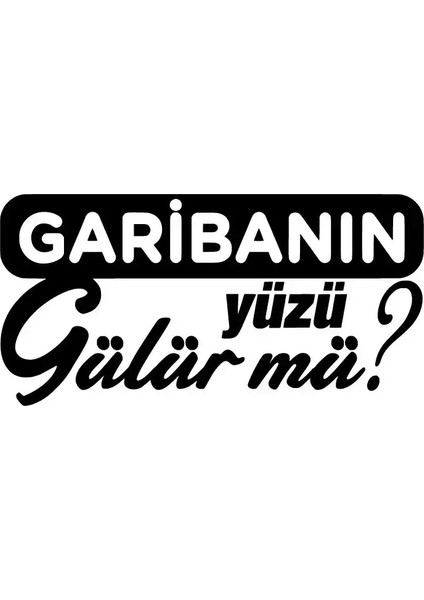 Garibanın Yüzü Gülür Mü Duvar Dekor Sticker 40 x 20 cm
