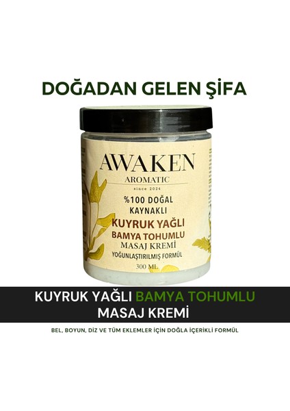 Awaken Aromatic Kuyruk Yağlı ve Bamya Tohumlu Yağlı Masaj Kremi 300ML