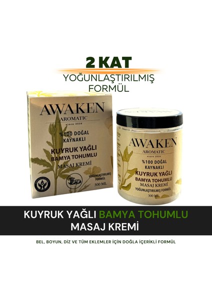 Awaken Aromatic Kuyruk Yağlı ve Bamya Tohumlu Yağlı Masaj Kremi 300ML fiyatları