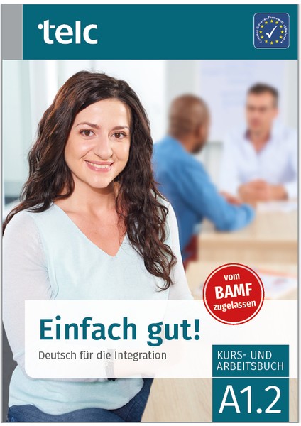 Einfach Gut! Deutsch Für Die Integration A1.2 Kurs- Und Arbeitsbuch