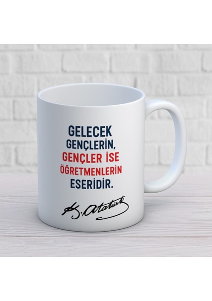 Gelecek Gençlerin Gençler Ise Öğretmenlerin Eseridir Yazılı Öğretmenler Günü Hediyelik Baskılı Kupa
