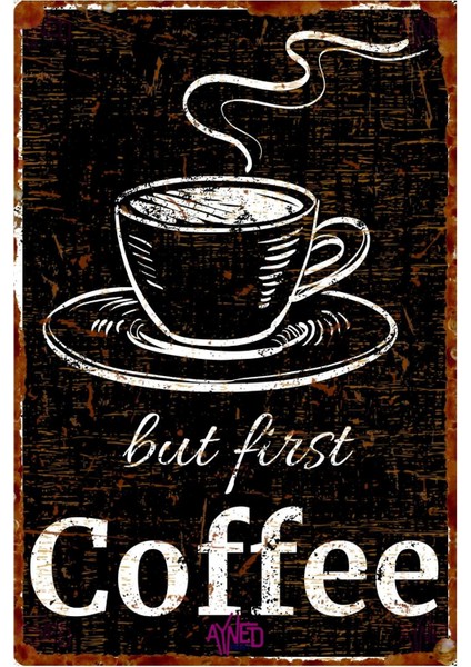 Vintage But First Coffee Kahve Köşesi Duvar Dekoru – Uv Baskılı Metal Tabela