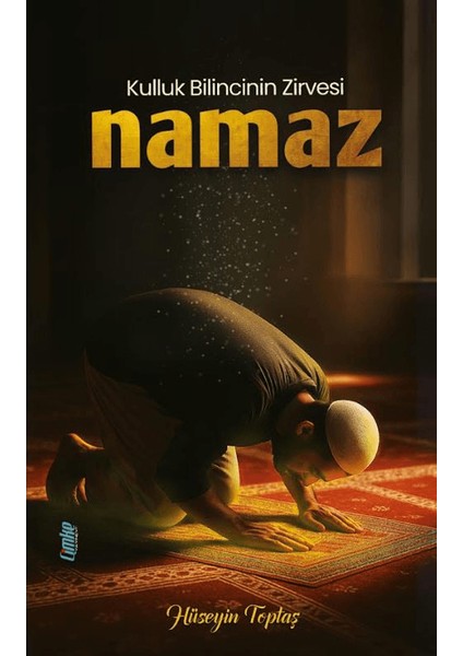 Kulluk Bilincinin Zirvesi Namaz