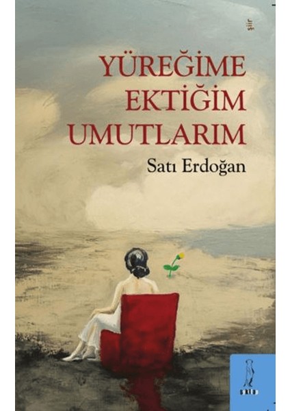 Yüreğime Ektiğim Umutlarım