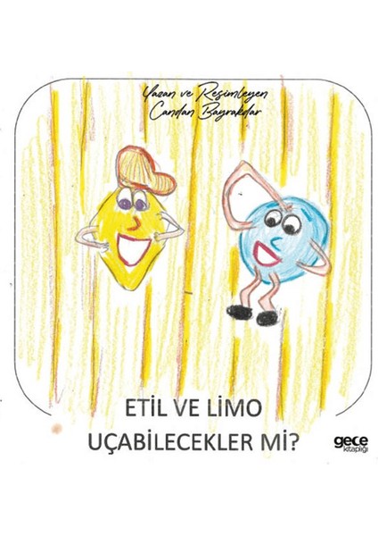 Etil ve Limo Uçabilecekler Mi?