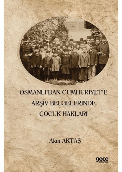 Osmanlı’dan Cumhuriyet’e Arşiv Belgelerinde Çocuk Hakları
