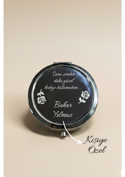 Sevgiliye Özel Isim Baskılı Sana Senden Daha Güzel Hediye Veremedim Yazılı Makyaj Aynası Cep Aynası modelleri