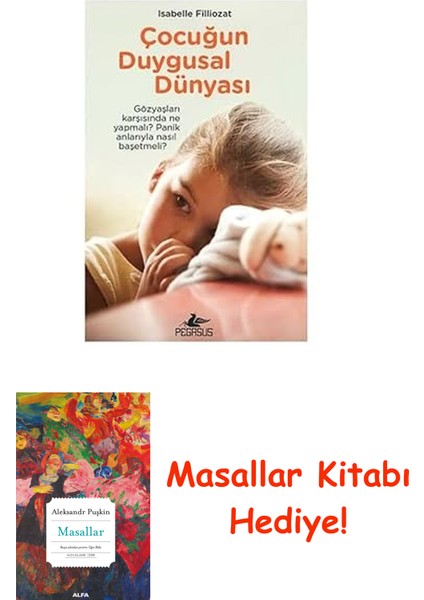 Çocuğun Duygusal Dünyası: Gözyaşları Karşısında Ne Yapmalı? Panik Anlarıyla Nasıl Başetmeli? + Masallar Kitabı