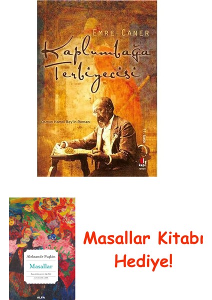 Kaplumbağa Terbiyecisi: Osman Hamdi Bey'in Romanı: Osman Hamdi Bey'in Romanı + Masallar Kitabı