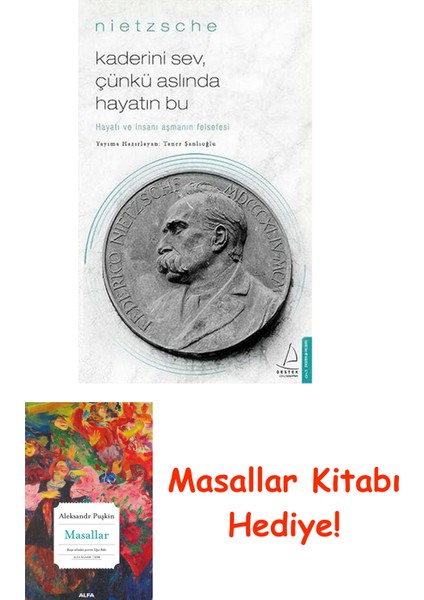 Kaderini Sev, Çünkü Aslında Hayatın Bu - Nietzsche: Hayatı ve Insanı Aşmanın Felsefesi + Masallar Kitabı