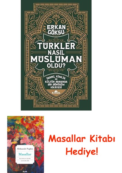 Türkler Nasıl Müslüman Oldu ?: Inanç, Kimlik ve Kültür Arasında Bir Dönüşüm Hikayesi + Masallar Kitabı