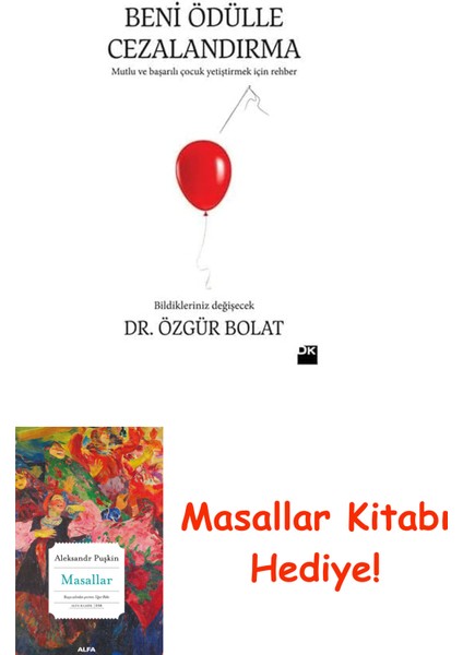 Beni Ödülle Cezalandırma: Çocuk Eğitiminde Doğru Bildiğimiz Yanlışlar! Acaba Ödülle Ilgili Tüm Bildiklerimiz Yanlış Mı? + Masallar Kitabı