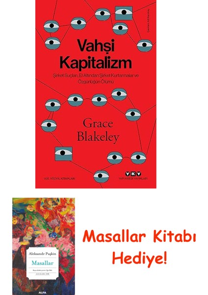 Vahşi Kapitalizm: Şirket Suçları, El Altından Şirket Kurtarmalar ve Özgürlüğün Ölümü + Masallar Kitabı