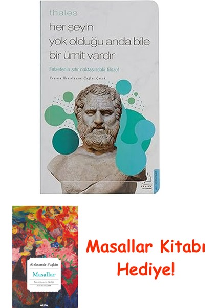 Thales Her Şeyin Yok Olduğu Anda Bile Bir Ümit Vardır: Felsefenin Sıfır Noktasındaki Filozof + Masallar Kitabı