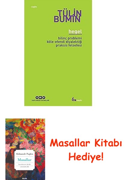 Hegel - Bilinç Problemi, Köle-Efendi Diyalektiği, Praksis Felsefesi + Masallar Kitabı