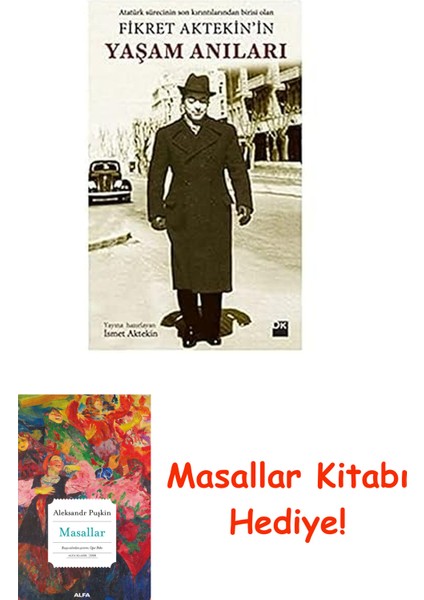 Fikret Aktekin'in Yaşam Anıları: Atatürk Sürecinin Son Kırıntılarından Birisi Olan + Masallar Kitabı
