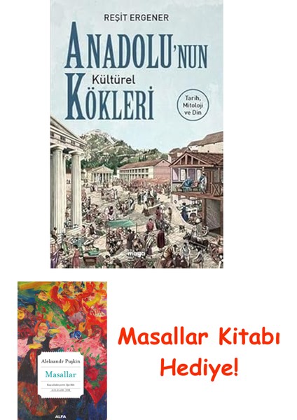 Anadolu'nun Kültürel Kökleri: Tarih, Mitoloji ve Din + Masallar Kitabı
