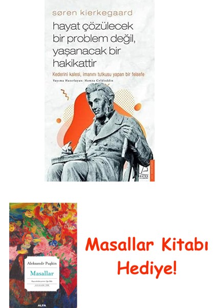 Soren Kierkegaard - Hayat Çözülecek Bir Problem Değil, Yaşanacak Bir Hakikattir: Kaderini Kalesi, Imanını Tutkusu Yapan Bir Felsefe + Masallar Kitabı