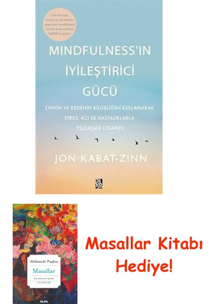 Mindfulness’in Iyileştirici Gücü: Zihnin ve Bedenin Bilgeliğini Kullanarak Stres, Acı ve Hastalıklarla Yüzleşme Cesareti + Masallar Kitabı