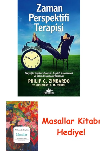 Zaman Perspektifi Terapisi: Geçmişin Yaralarını Sarmak, Bugünü Kucaklamak ve Ideal Bir Gelecek Yaratmak + Masallar Kitabı