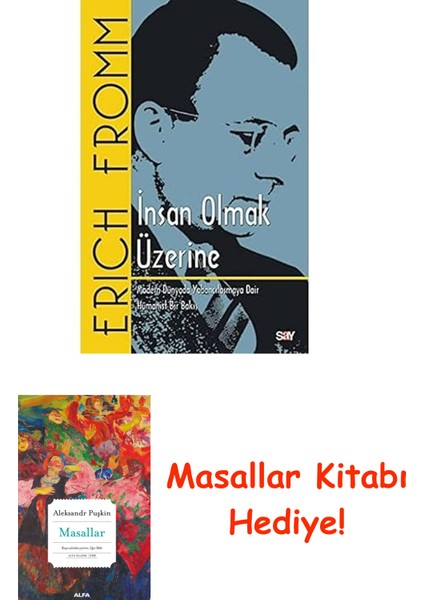 Insan Olmak Üzerine: Modern Dünyada Yabancılaşmaya Dair Hümanist Bir Bakış + Masallar Kitabı