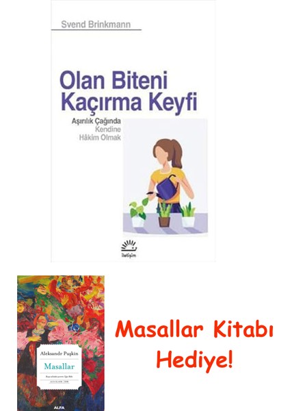 Olan Biteni Kaçırma Keyfi: Aşırılık Çağında Kendine Hakim Olmak + Masallar Kitabı